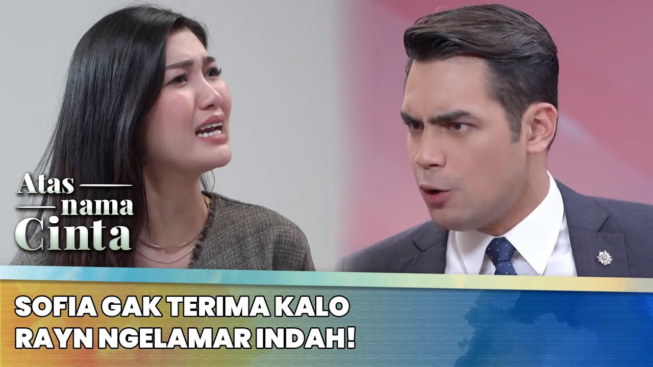 Sofia Gak Terima Kalo Rayn Ngelamar Indah! | Atas Nama Cinta ANTV | Eps 18 (5/6)