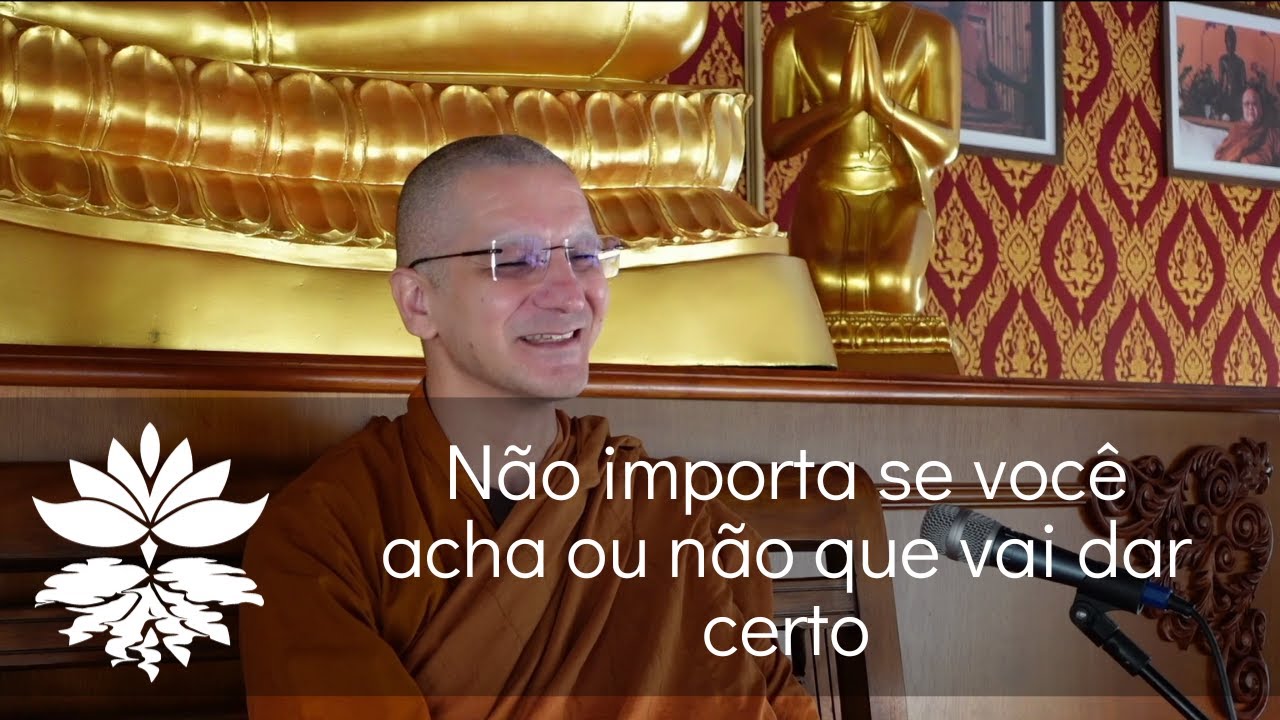 Não importa se você acha ou não que vai dar certo
