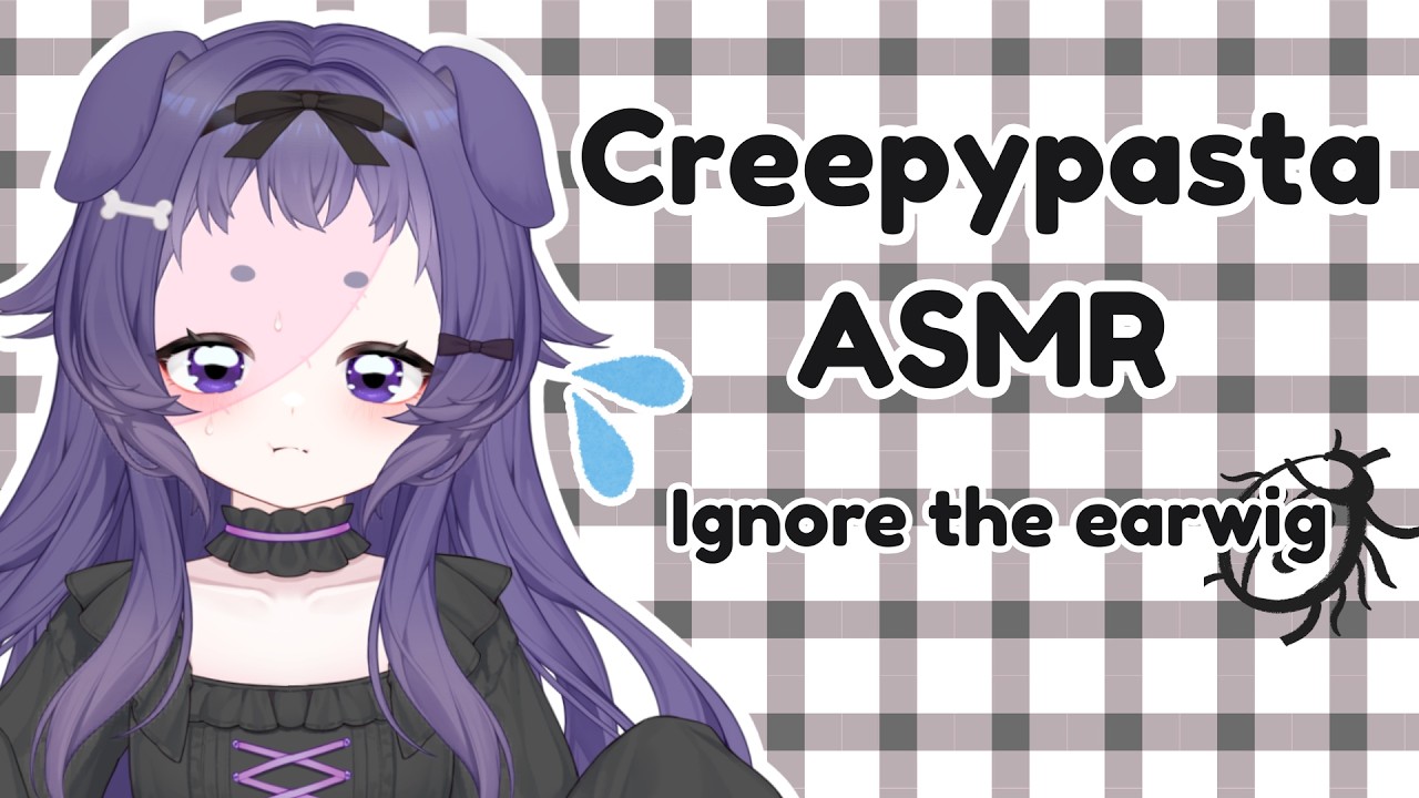 Ignore the earwig Creepypasta Imouto ASMR
