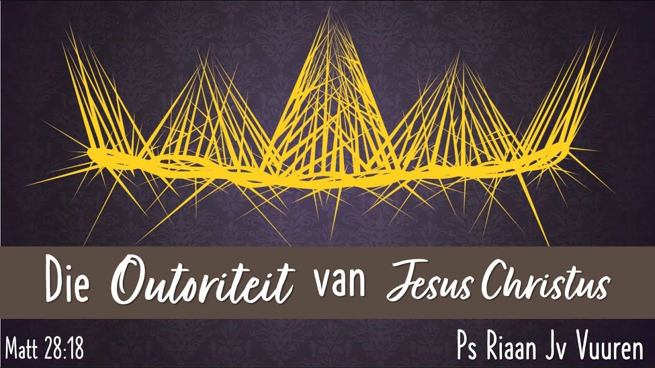 Die outoriteit van Jesus Christus | Past Riaan Janse van Vuuren