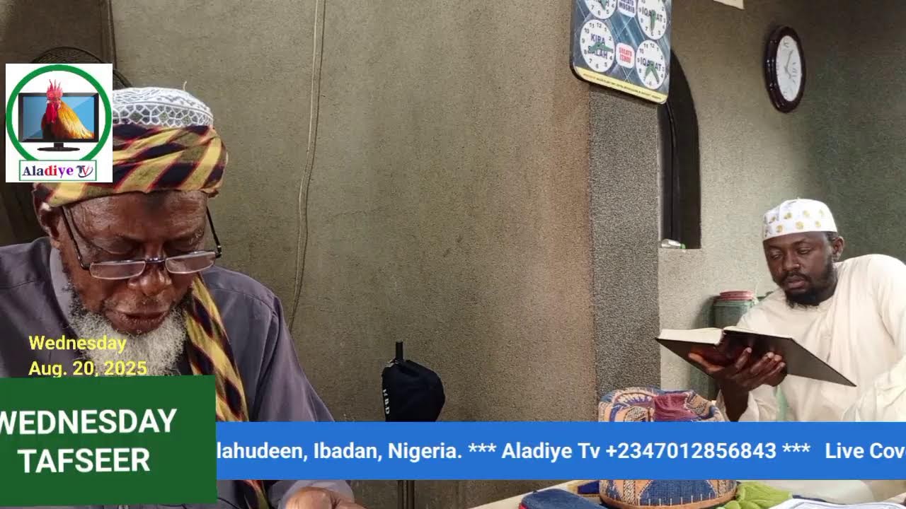 Live Coverage of Wed. Tafseer of Sheikh Isa Akindele, 
Ibadan, Nigeria.
Sofar 26, 1447 (20-8-2025