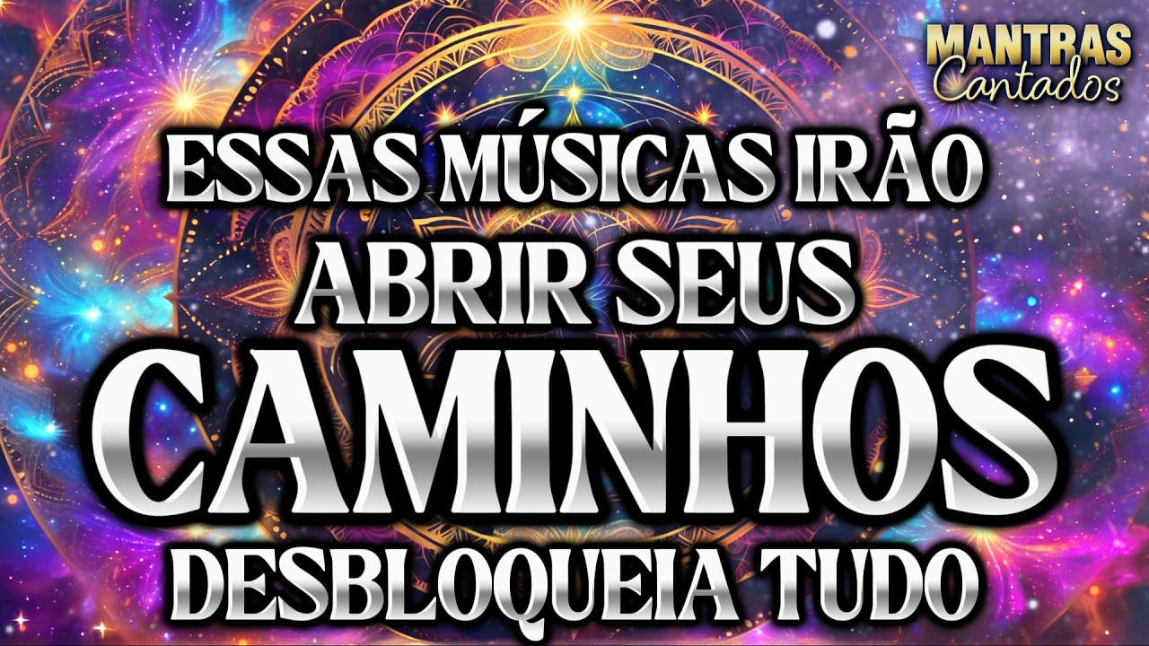 DESTRAVE sua VIDA agora com MÚSICAS PODEROSAS ✨ ABRE CAMINHOS ✨🧿Portal vibracional p PROSPERIDADE