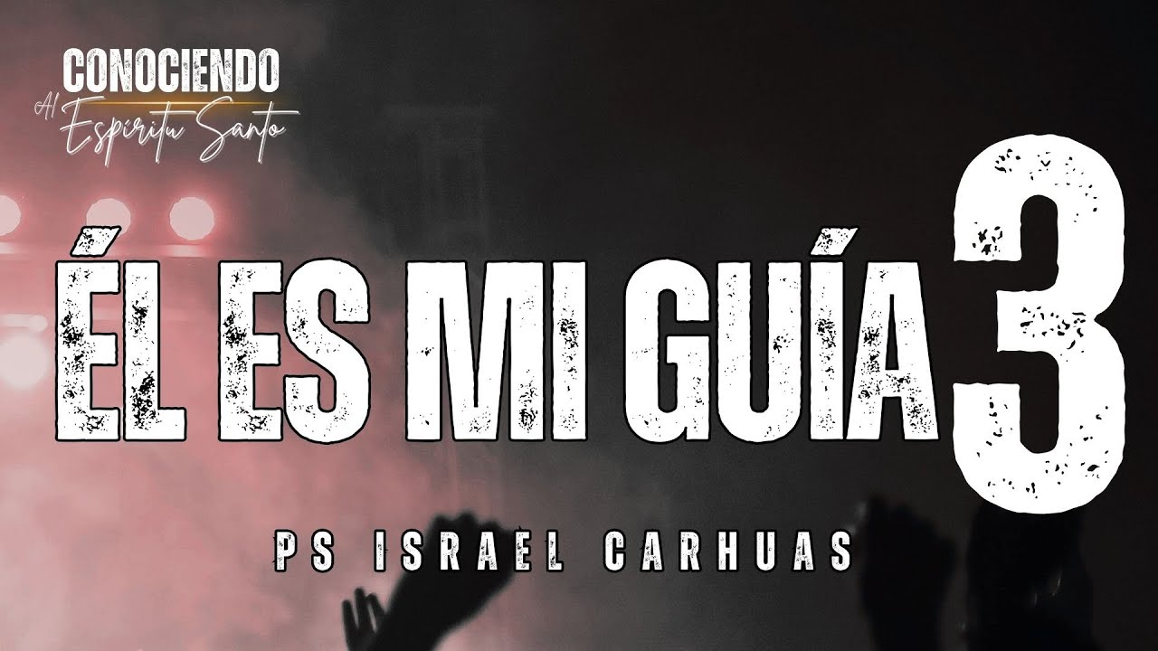 Él es mi guía 03 - Ps Israel Carhuas 