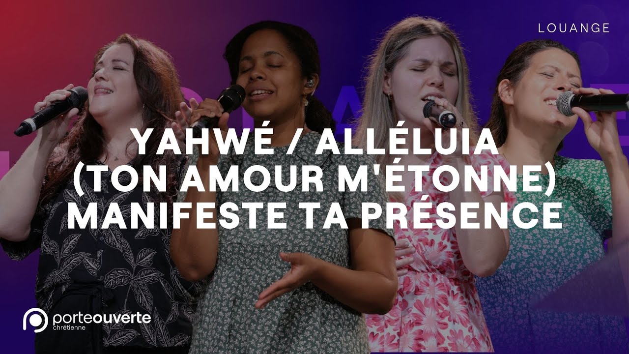 Yahwé / Alléluia (Ton amour m'étonne) / Manifeste ta présence - PO Louange
