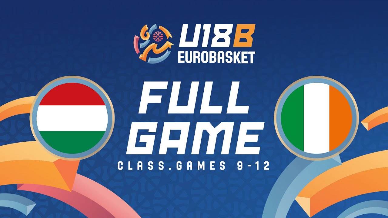 Class. Games 9-12 | Hungary v Ireland | Full Basketball Game | FIBA U18 EuroBasket 2024 Division B