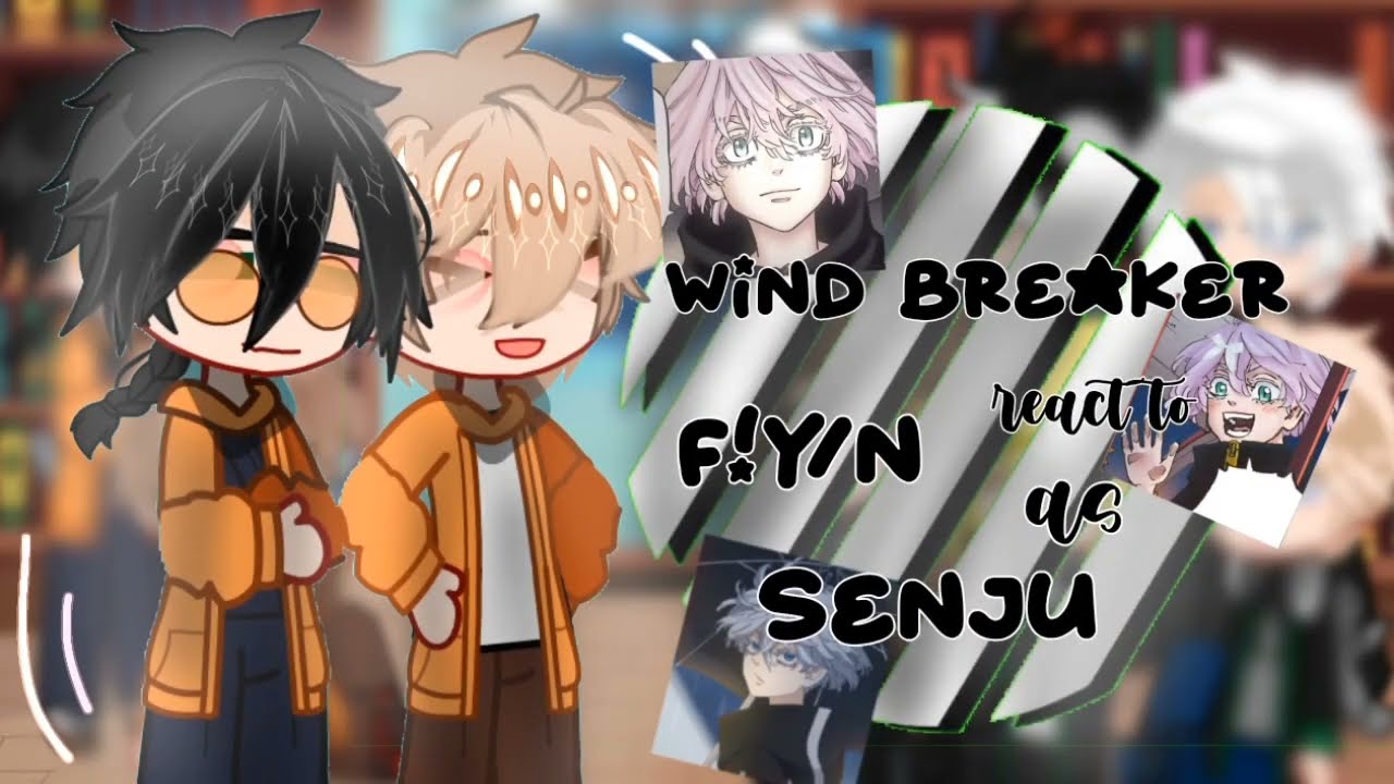 Wind Breaker react to f!y/n as Senju || Gacha Reaction || no ship || —MizuuKaji `