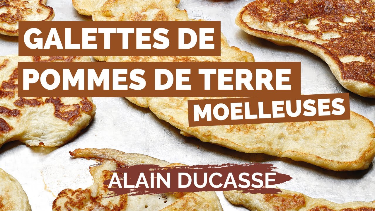 Recette de GALETTES MOELLEUSES DE POMMES DE TERRE par ALAIN DUCASSE