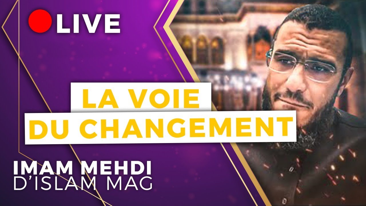 [LIVE ISLAM] LA VOIE DU CHANGEMENT ! IMAM MEHDI D'ISLAM MAG