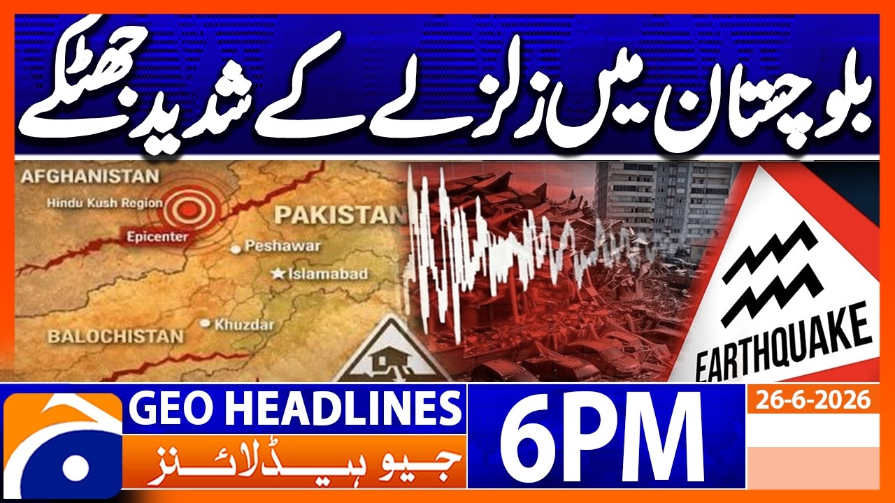Severe Earthquake in Balochistan | 6PM Headlines Geo News