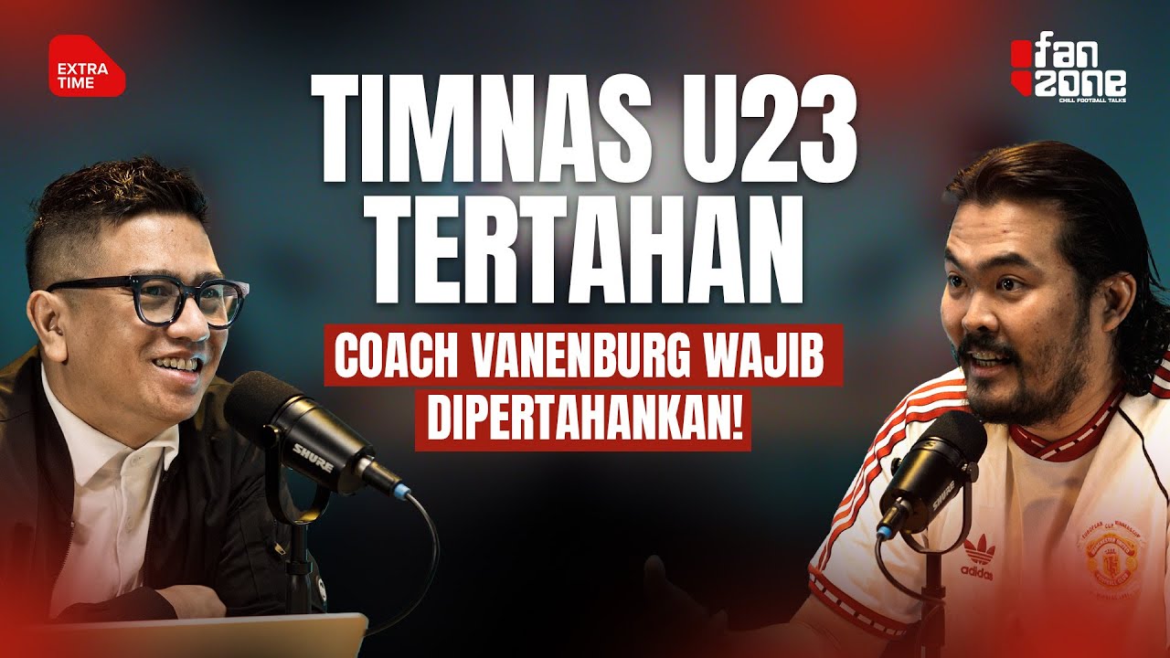 Kenapa Timnas U23 Gagal Juara? Coach Vanenburg Wajib Dipertahankan!