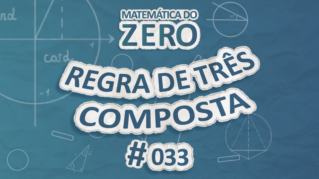 Matemática do Zero | Regra de três composta - Brasil Escola
