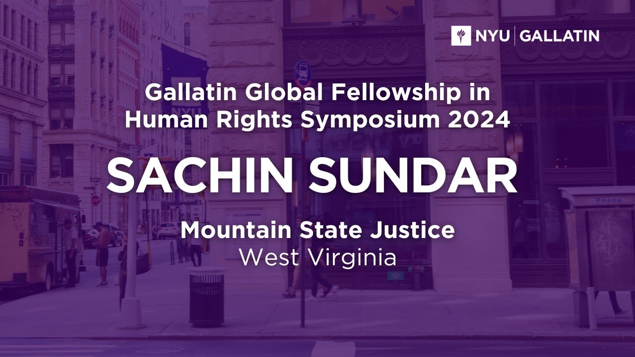NYU Gallatin | Gallatin Global Fellowship in Human Rights Symposium 2024: Sachin Sundar