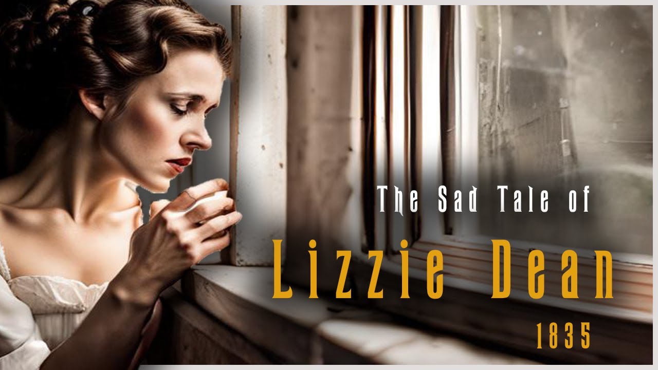 The Sad Tale of Lizzie Dean (1835)  and Her Last Message From Beyond The Grave!
