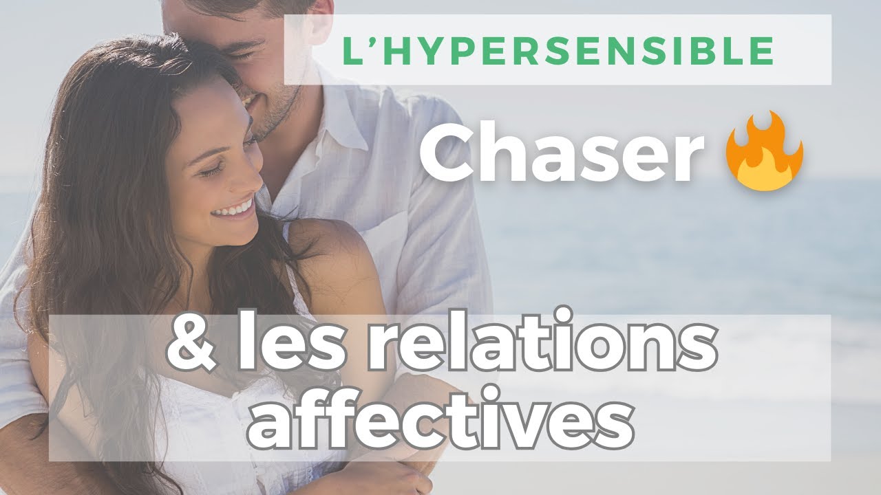 126) Les relations affectives de nos jours - Chaser & hypersensible