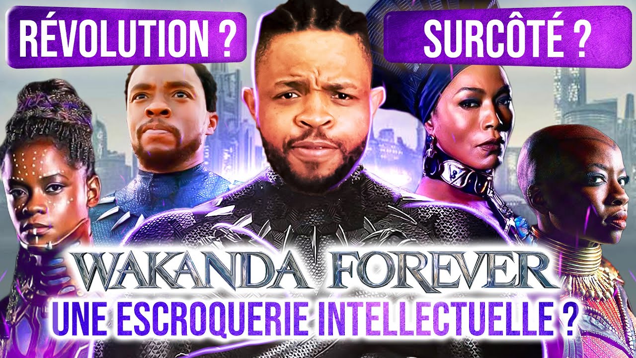 BLACK PANTHER 2 = UNE ESCROQUERIE INTELLECTUELLE? ( WAKANDA FOREVER)