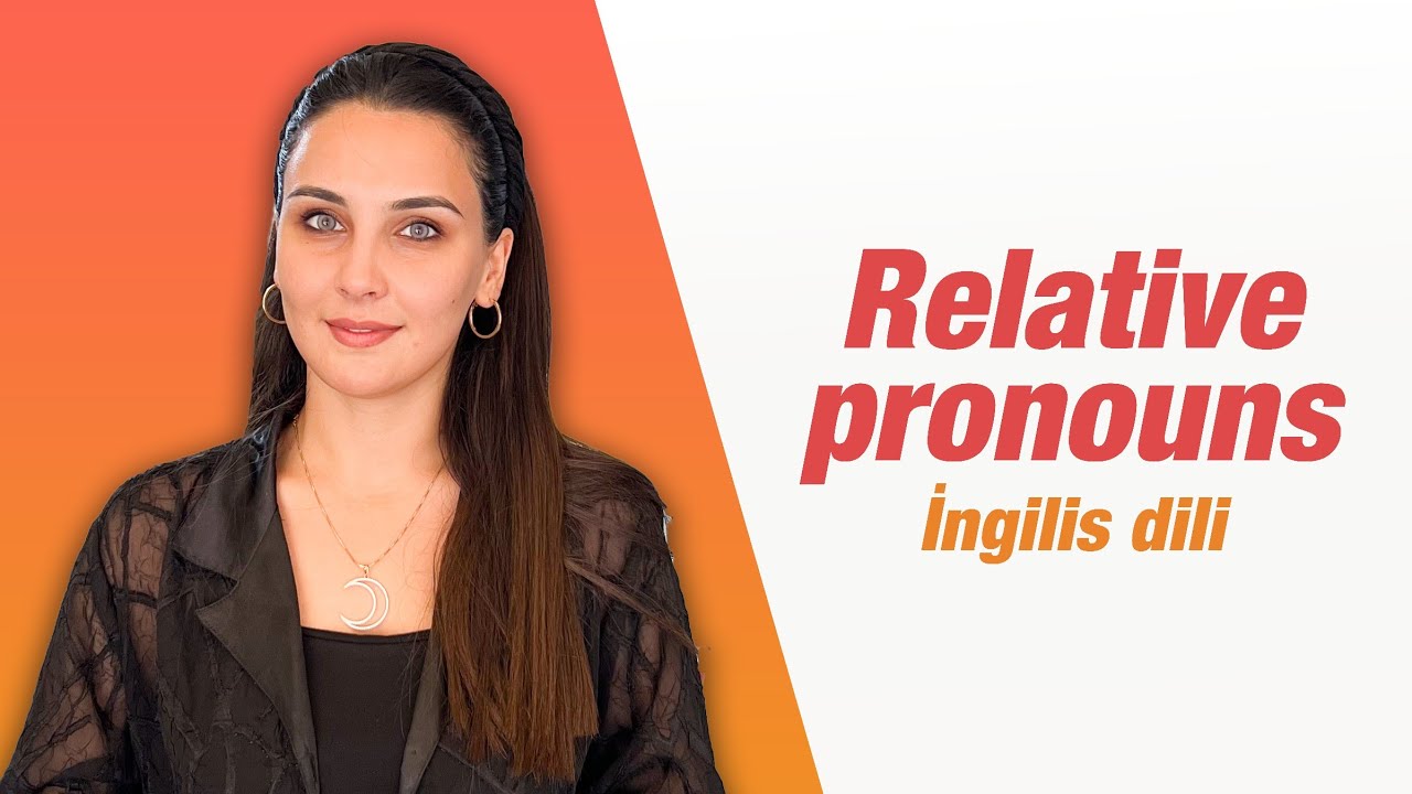 İNGİLİS DİLİ | Relative Pronouns - Türkan Abbaszadə