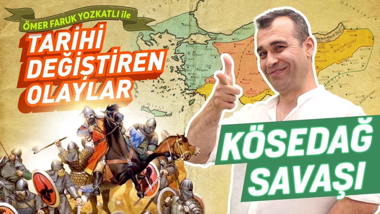 Ömer Faruk Yozkatlı ile Tarihi Değiştiren Olaylar - Kösedağ Savaşı #3