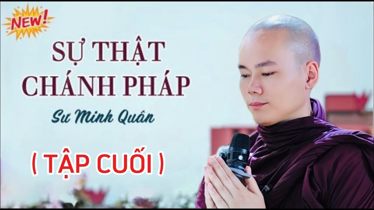 Sự Thật Ch&aacute;nh Ph&aacute;p ( Tập Cuối Rất Hay ) - Sư Minh Qu&acirc;n 