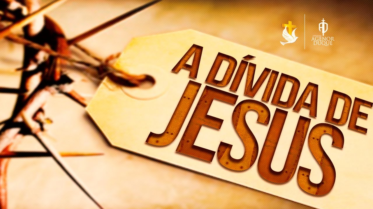 A dívida de Jesus - Ap Agenor Duque