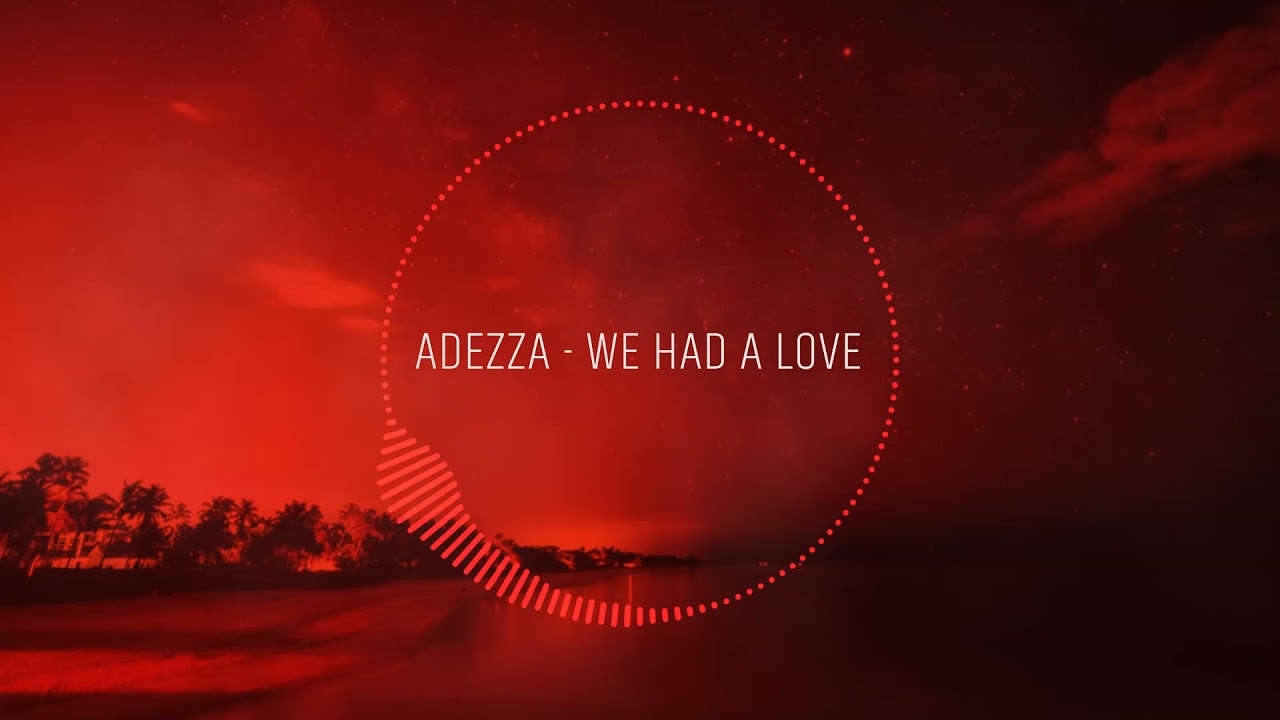 Adezza   We had a love