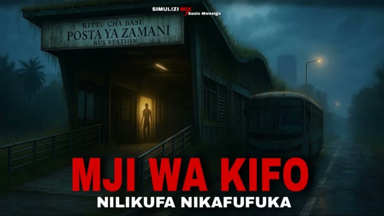 MJI WA KIFO, NILIKUFA NIKAFUFUKA: SIMULIZI FUPI YA SAUTI