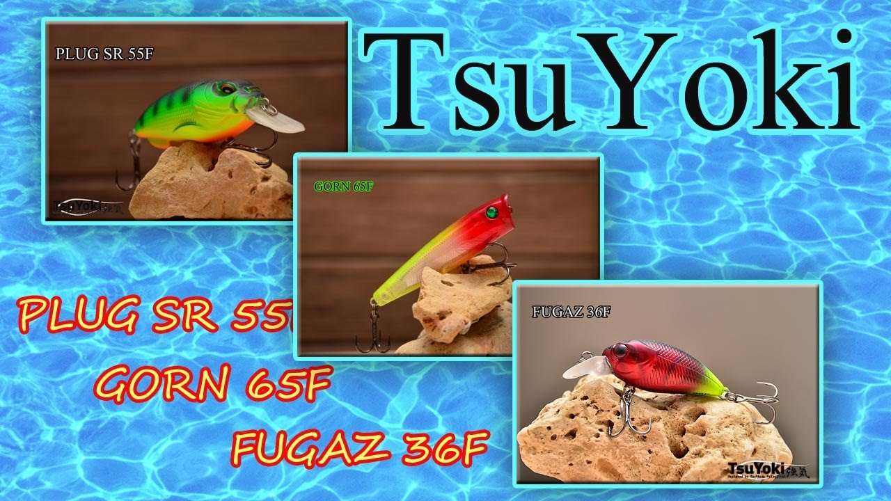 TsuYoki PLUG SR 55F. GORN 65F. FUGAZ 36F.