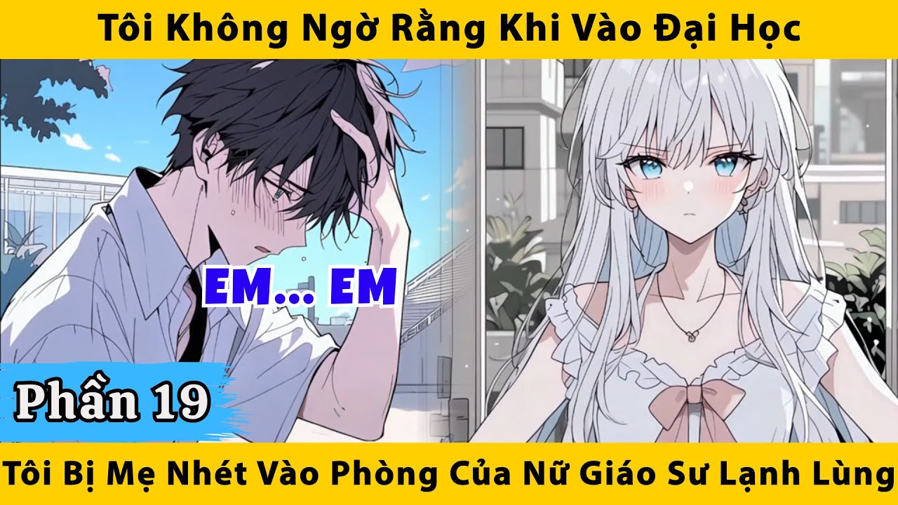 Tôi không ngờ rằng khi vào đại học tôi bị mẹ nhét vào phòng của nữ giáo sư lạnh lùng
