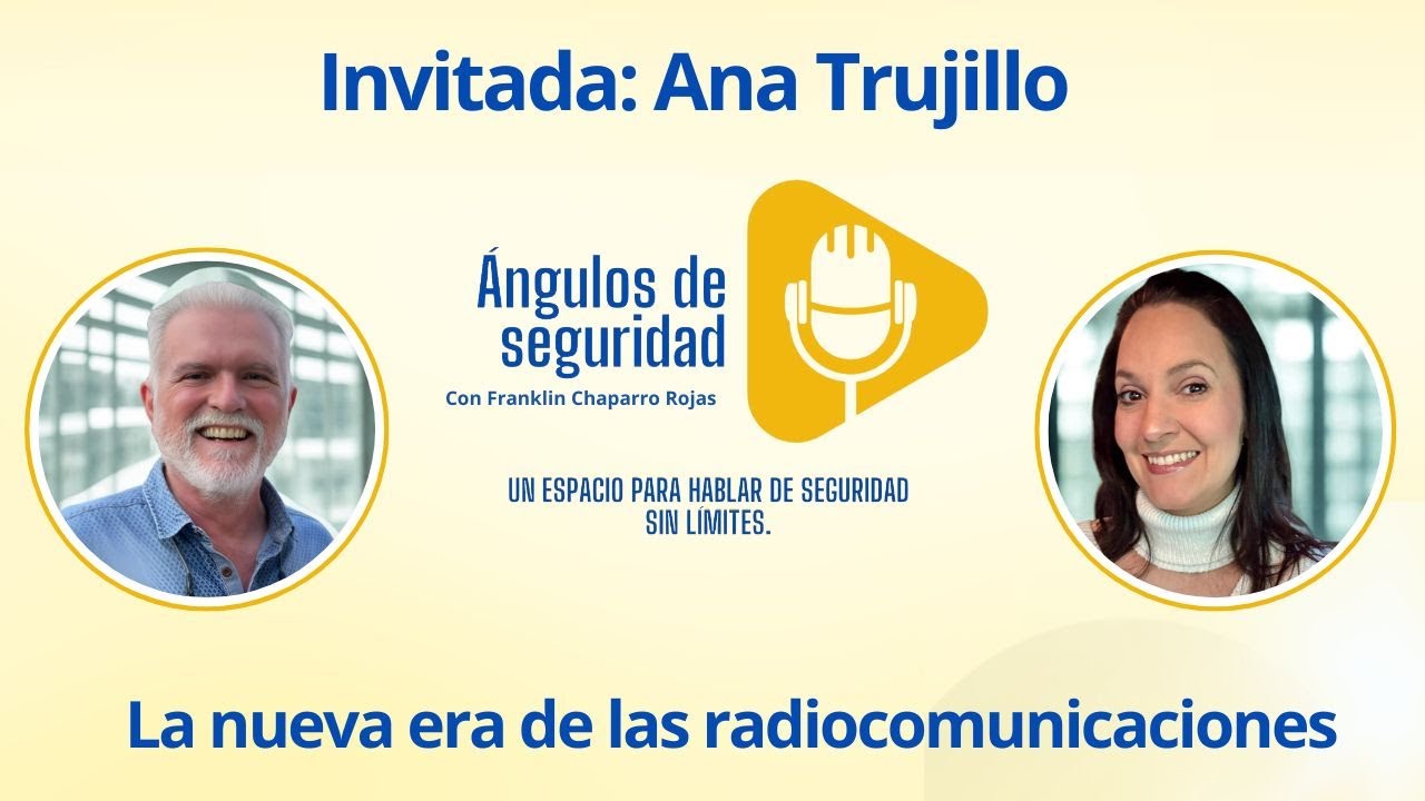 Ángulos de Seguridad con Franklin Chaparro y Ana Trujillo - La nueva era de las Radiocomunicaciones