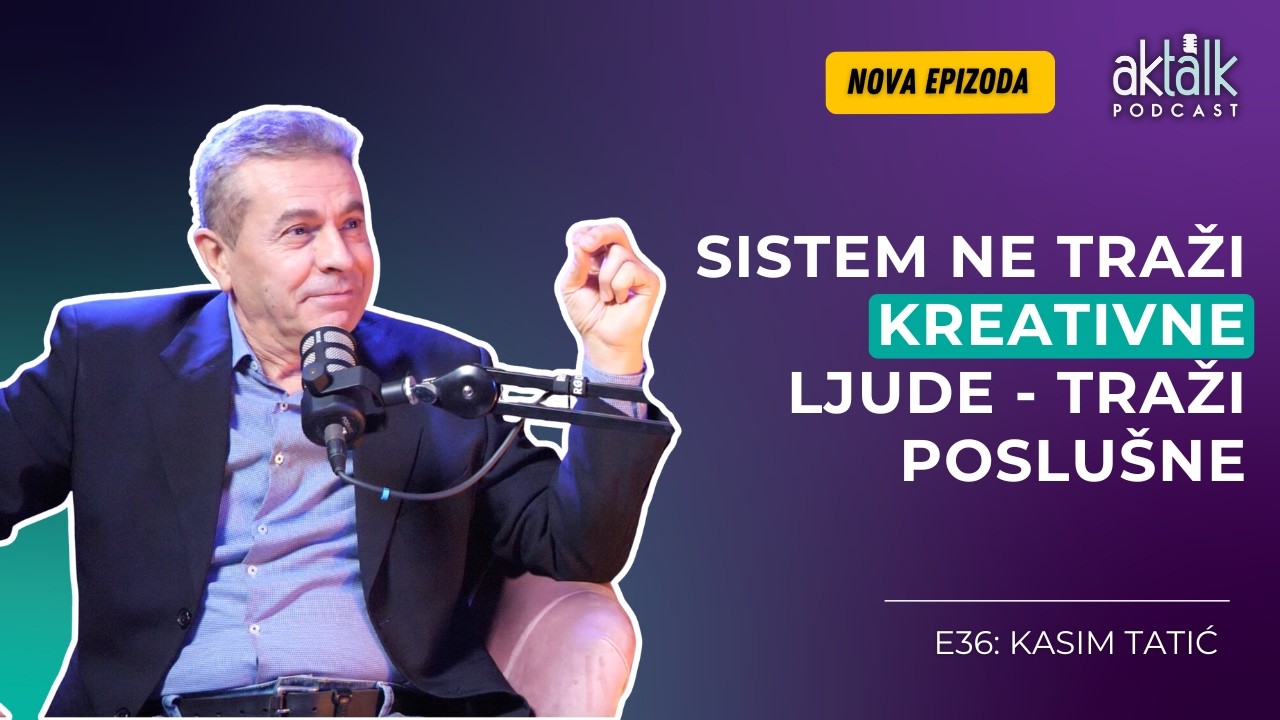 Podcast Akta Talk EP36 Kasim Tatić o radu, umu, odgoju i slobodi: Život nije ravnoteža