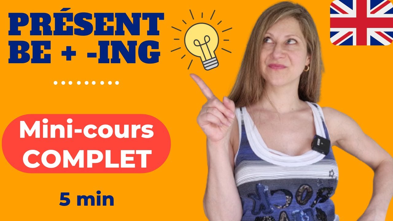 Le présent continu en anglais expliqué SIMPLEMENT en 5 min. [SPÉCIAL débutants et "faux" débutants]