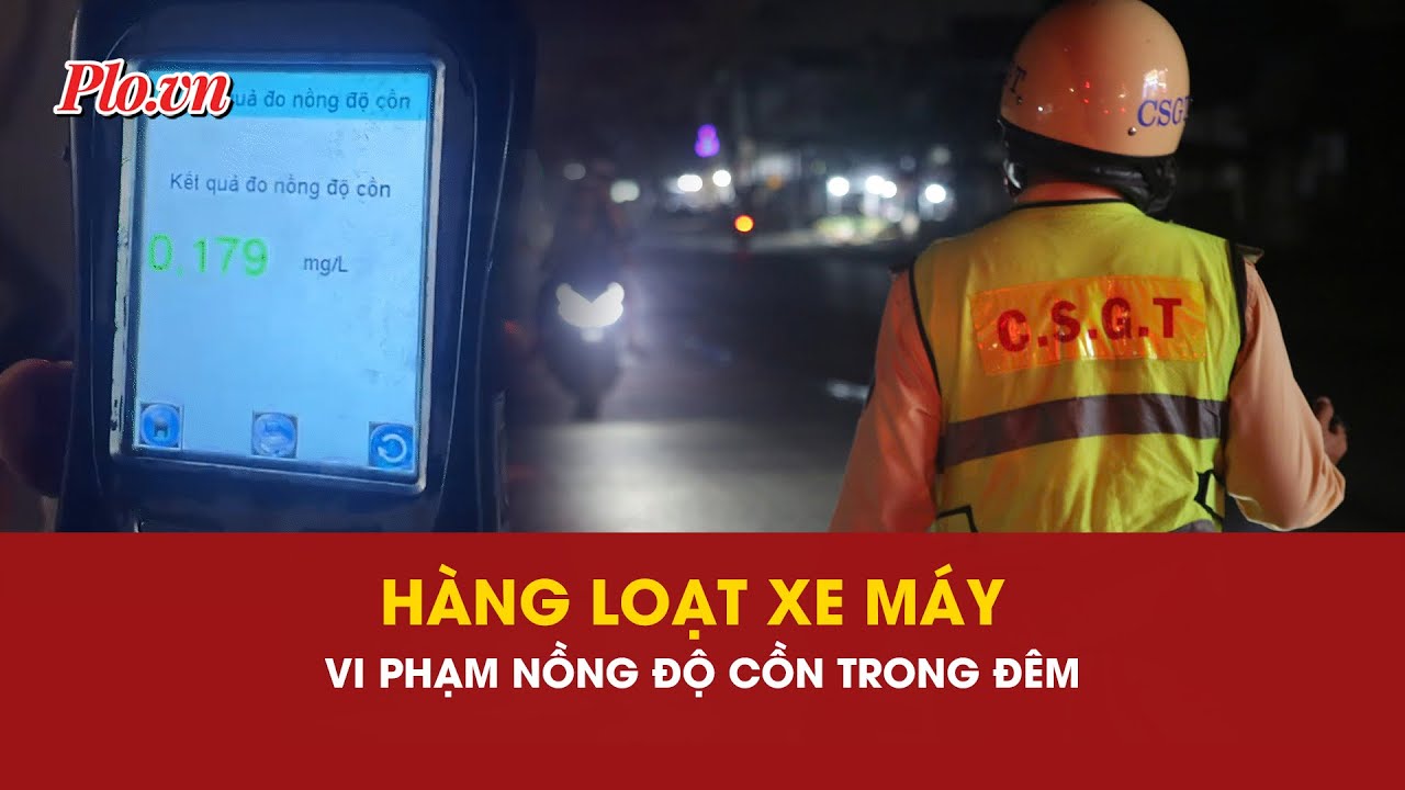 CSGT Bình Triệu xử lý hàng loạt xe máy vi phạm nồng độ cồn trong đêm- PLO