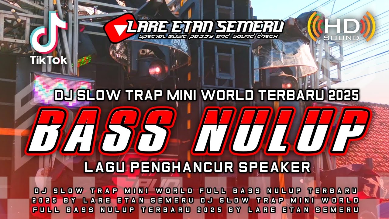 DJ SLOW TRAP CEK SOUND MINI WORLD FULL BASS NULUP TERBARU 2025 BY LARE ETAN SEMERU