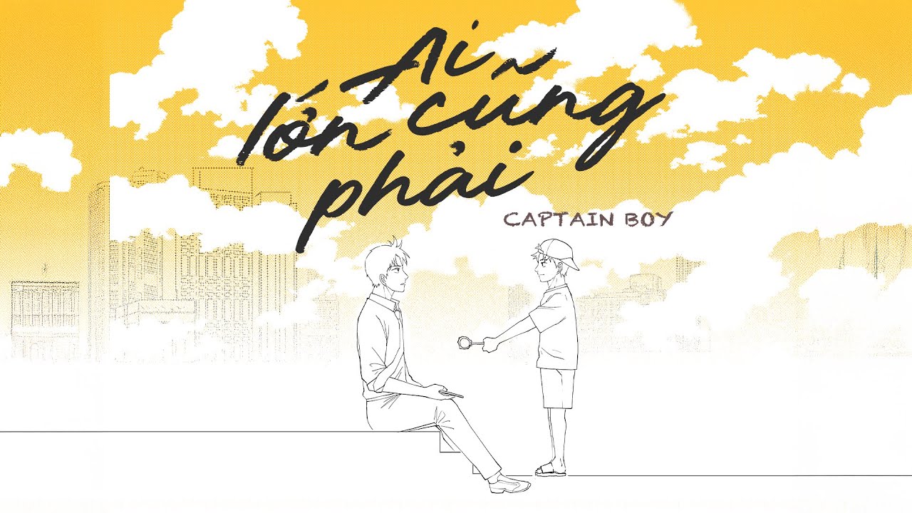 CAPTAIN BOY - AI LỚN CŨNG PHẢI | ANIMATION MV