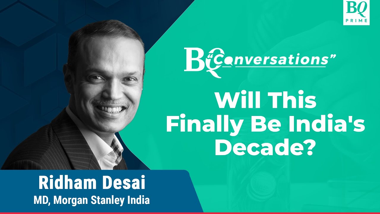 India Has Achieved Notable Advancements On The Global Stage: Ridham Desai | BQ Prime