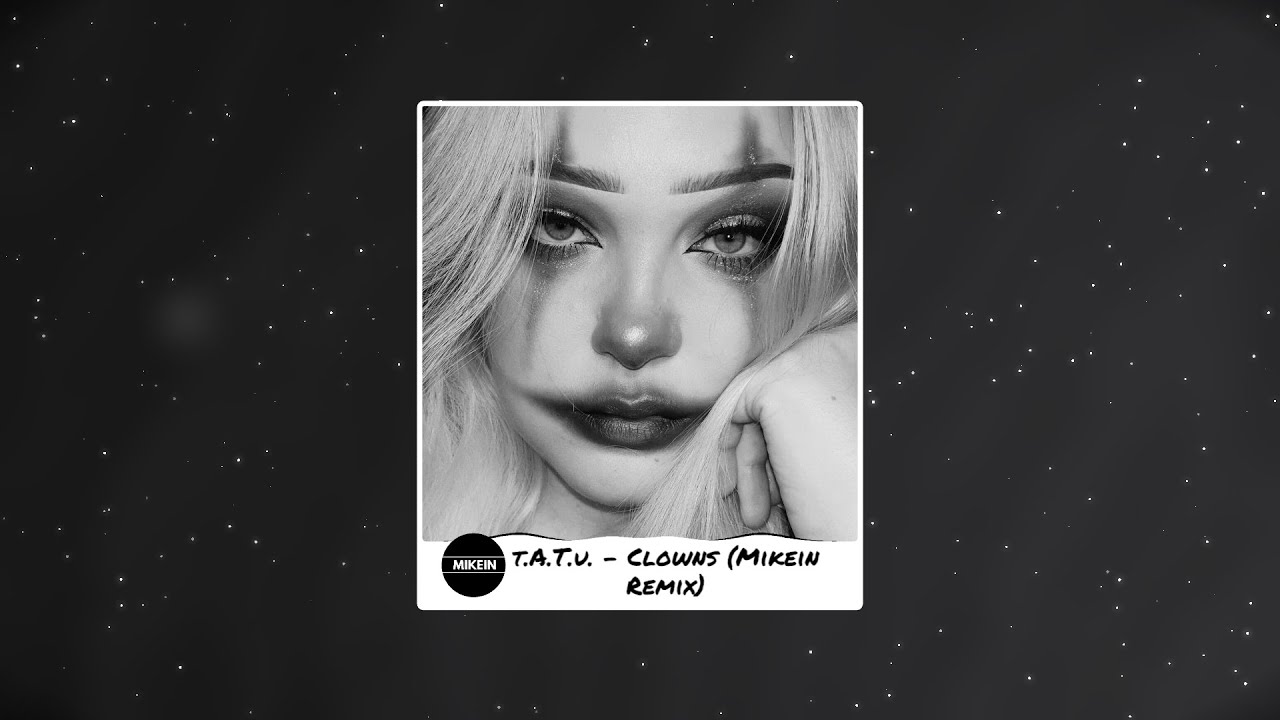 t.A.T.u. - Clowns (Mikein Remix)