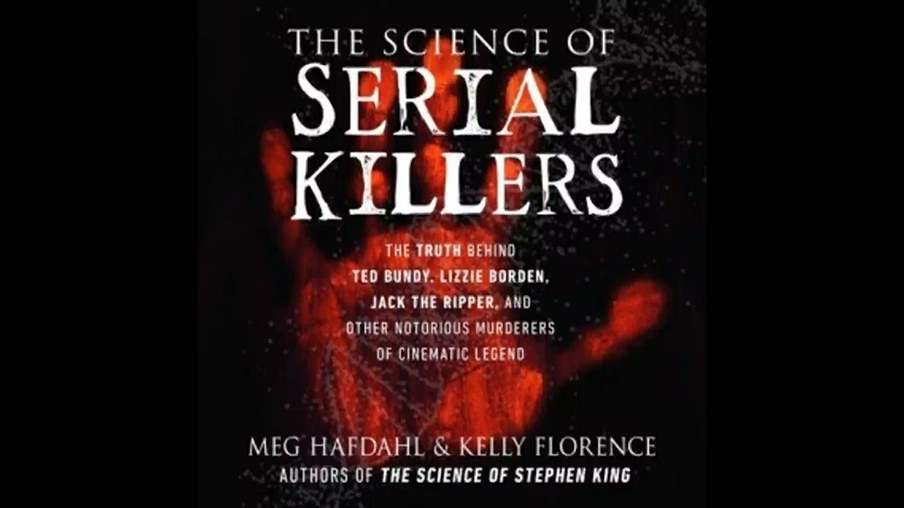 The Science of Serial Killers by Meg Hafdahl, Kelly Florence ( full audiobook ) - P1