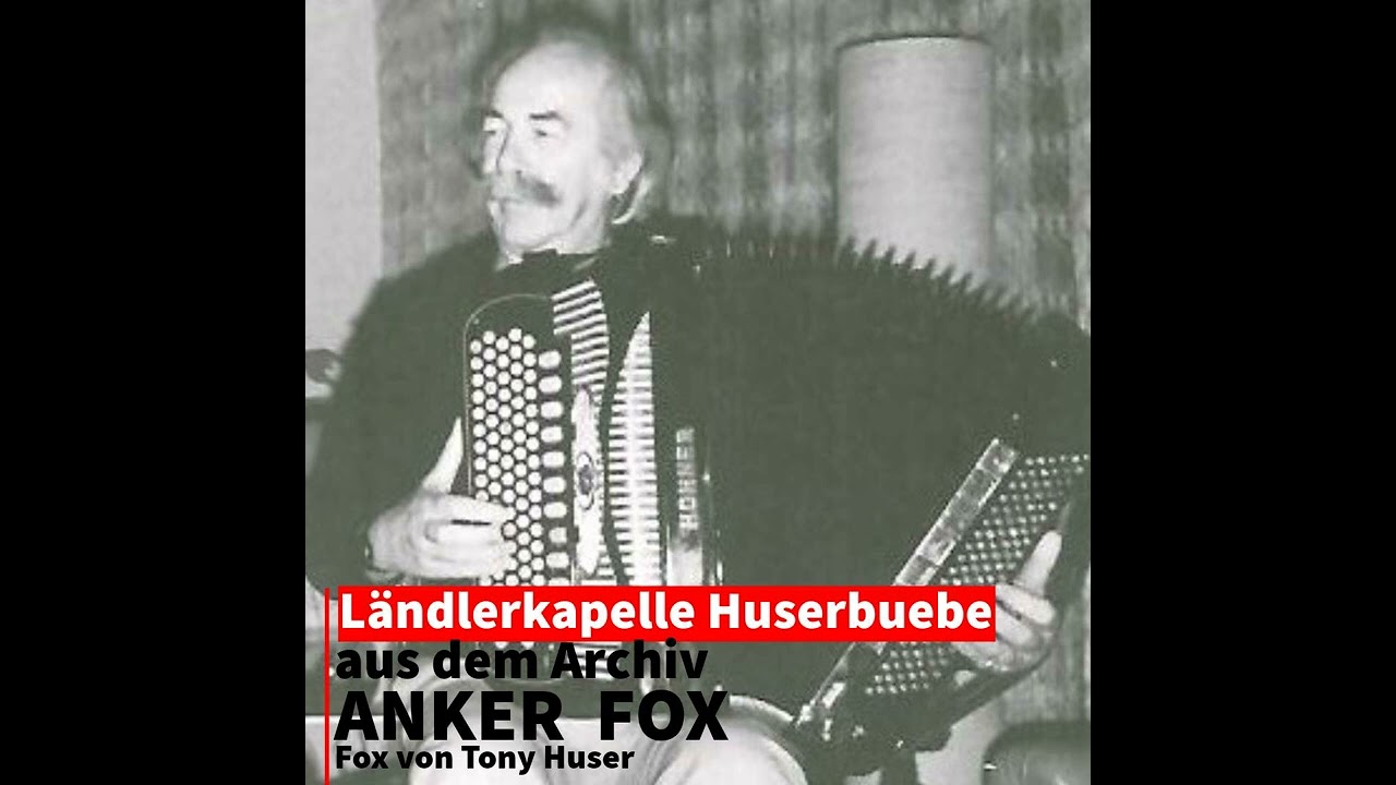 Anker Fox - Ländlerkapelle Huserbuebe (Aufnahme von 1948)