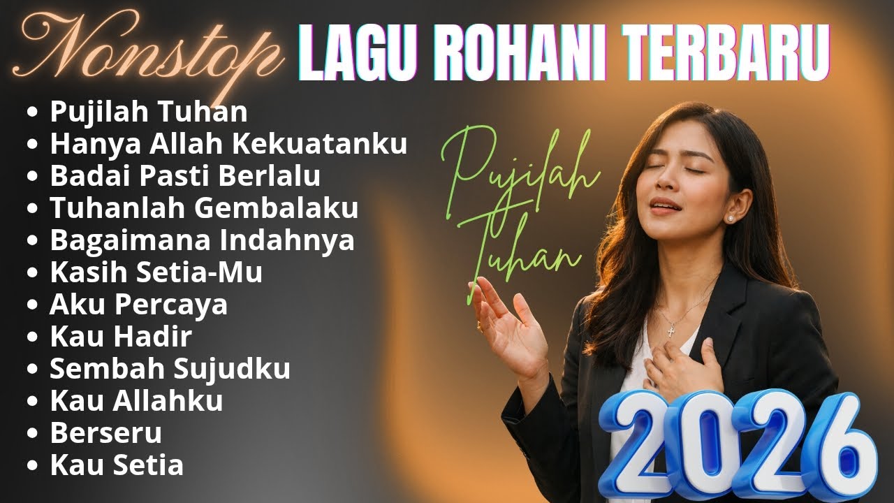 Kumpulan Lagu Rohani 2026 | Lagi Rohani Terbaik | Pujilah Tuhan