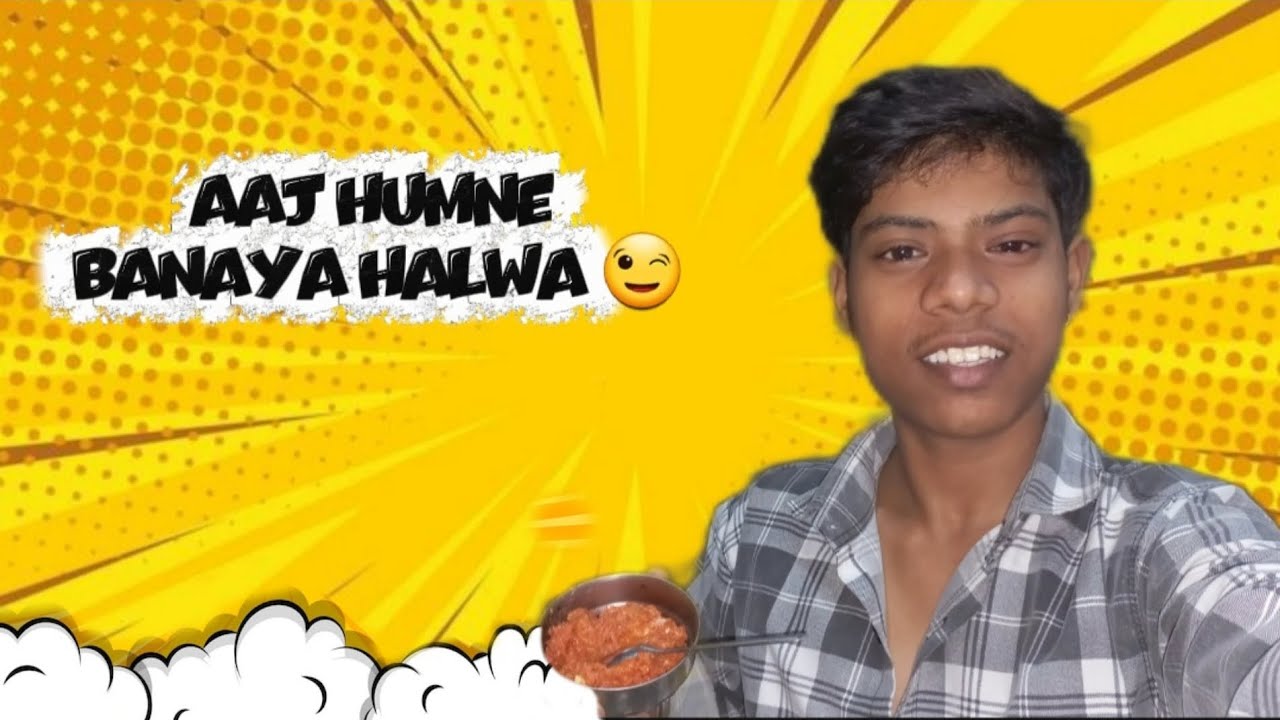 AAJ MUMMY NE BANAYA HALWA 😀
