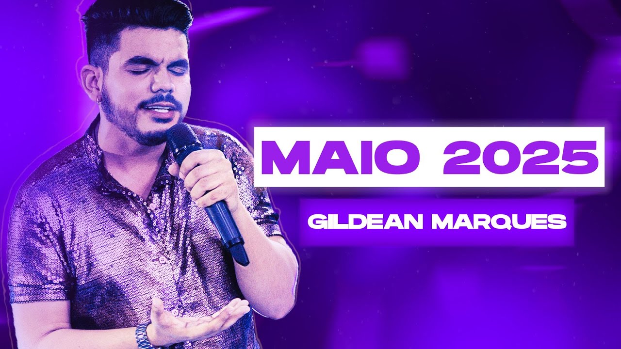 GILDEAN MARQUES  MAIO 2025  #2025 #musica #tiktok #viralvideo #youtube #2024 #dj