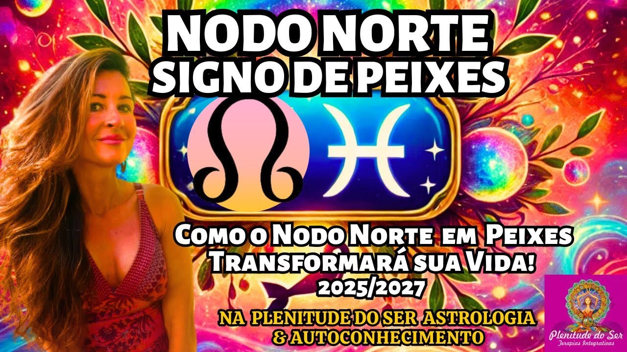 NODO NORTE NO SIGNO DE PEIXES...COMO O NODO NORTE EM PEIXES TRANSFORMAR&Aacute; SUA VIDA..#astrologia