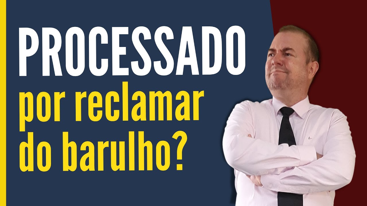 Existe o risco de ser processado por reclamar do barulho?