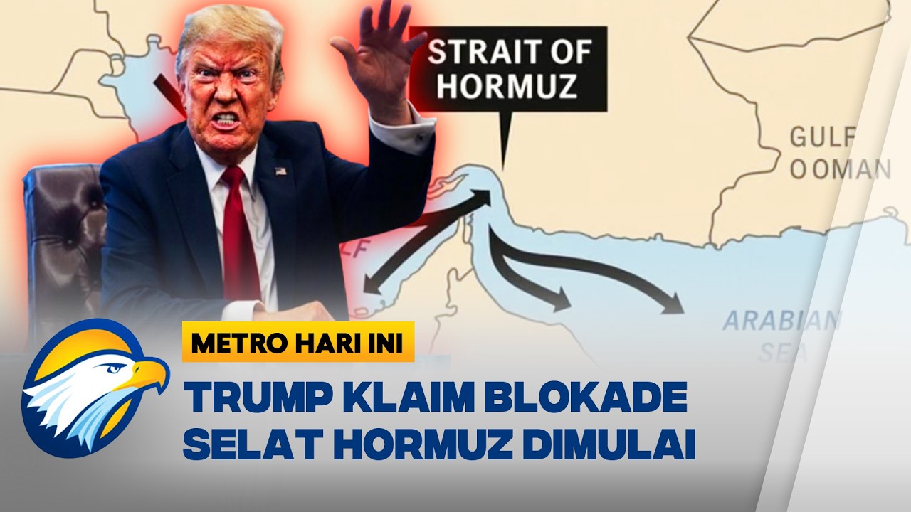 Trump Klaim Blokade Selat Hormuz, Picu Ketegangan Baru Iran VS Amerika - [Metro Hari Ini]