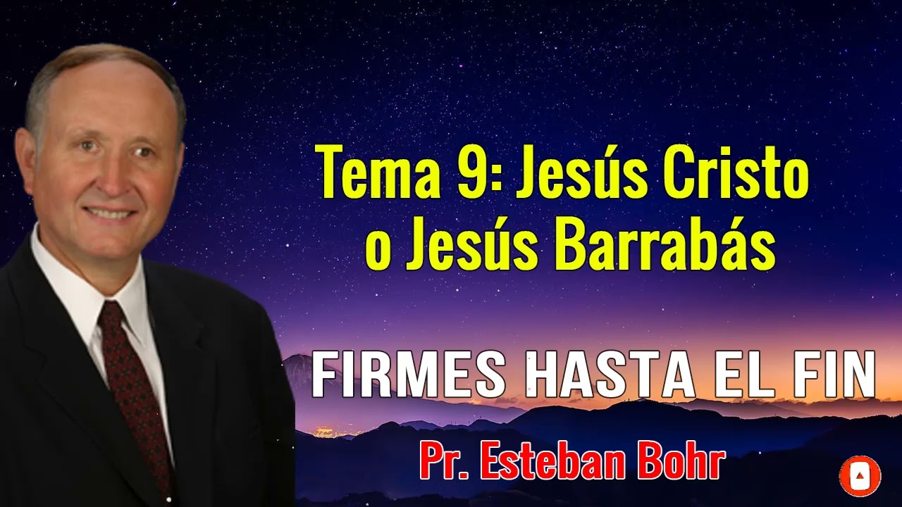 Pr. Esteban Bohr - Tema 9: Jesús Cristo o Jesús Barrabás