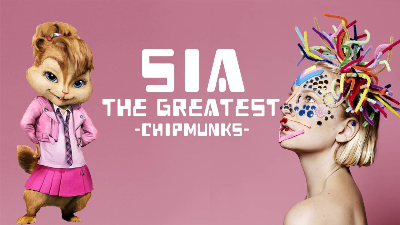 Sia - The Greatest -  Chipmunks ( High Quality music )