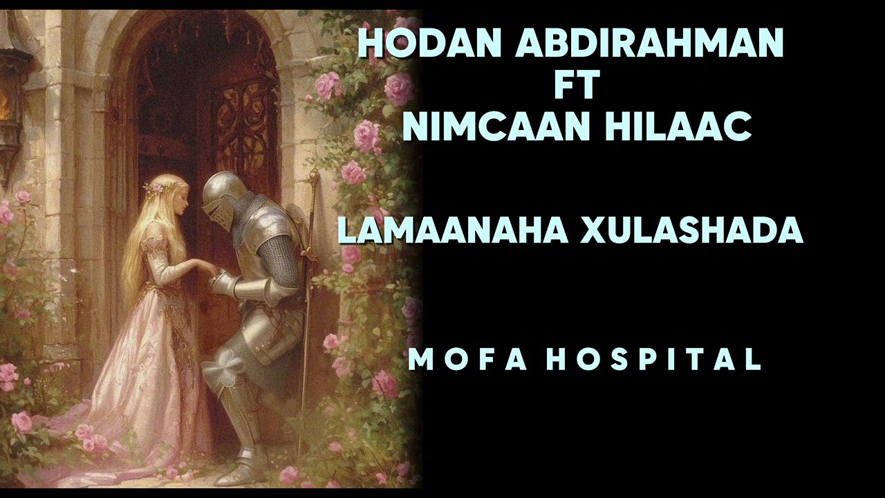 Hodan abdirahman ft nimcaan hilaac - lamaanaha xulashada