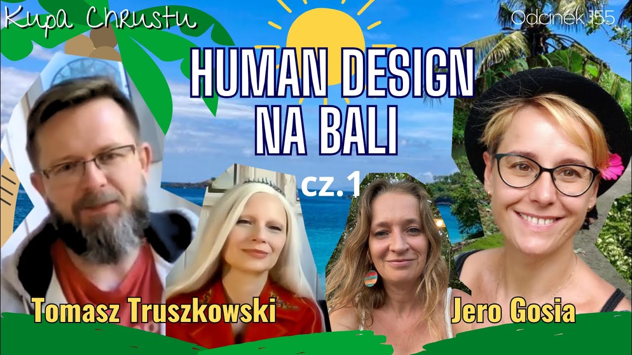 Co łączy Bali i Human Design? cz. I - Jero Gosia i Tomasz Truszkowski zapraszają na wyprawę odc.155