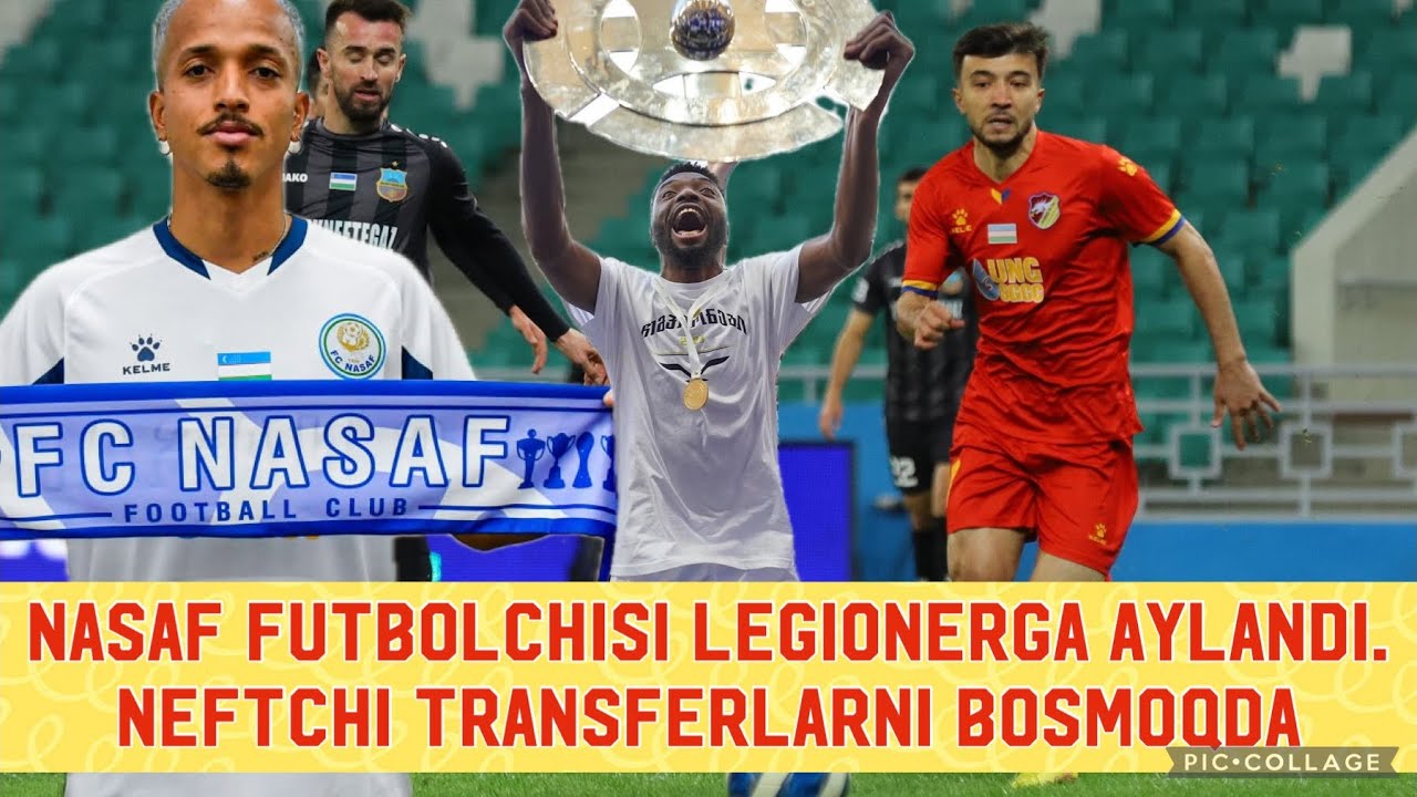 Nasaf Futbolchisi Legionerga Aylanmoqda. Neftchi Transferlarni Bosmoqda. Transfer Xabarlar.