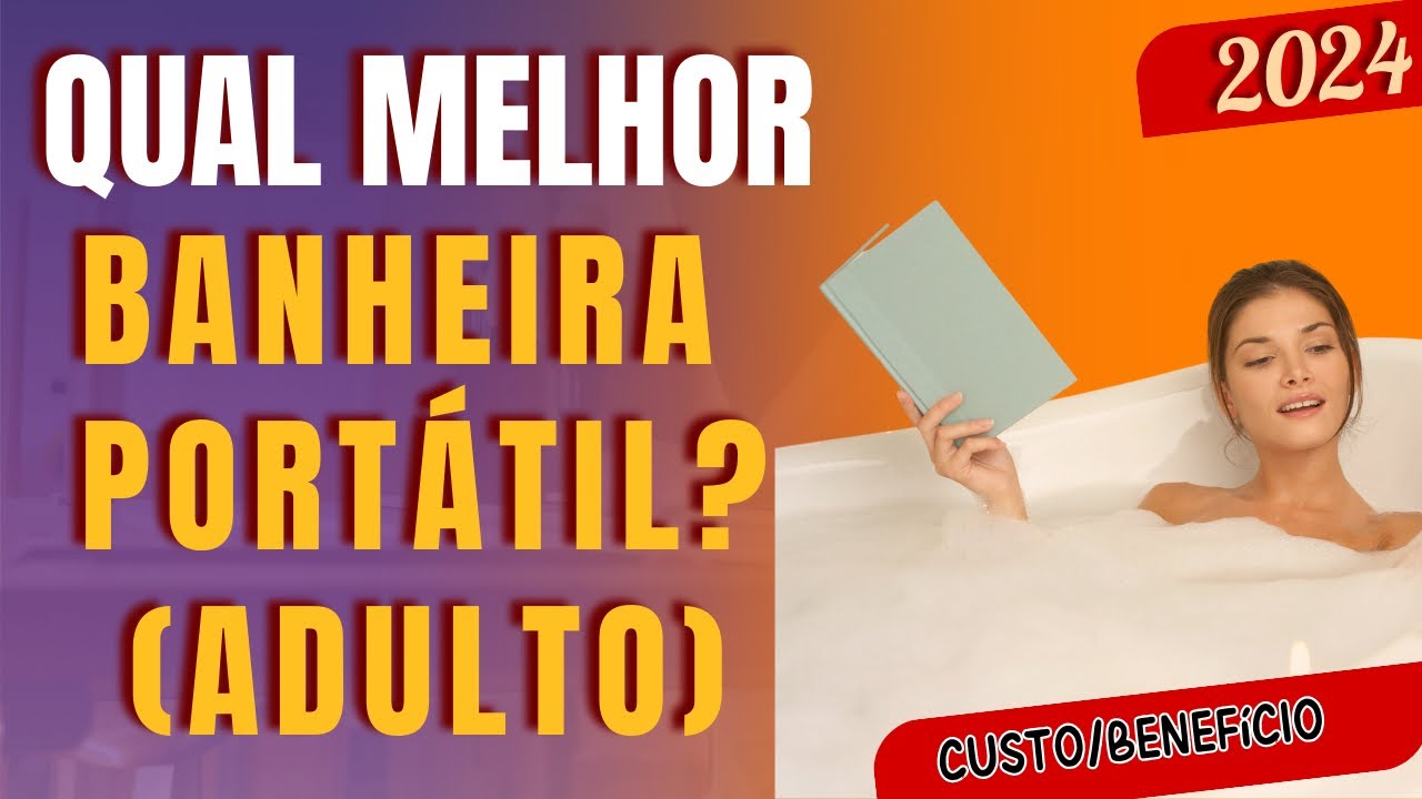 Top 4 Banheiras Portáteis 2024 - CUSTO/BENEFÍCIO