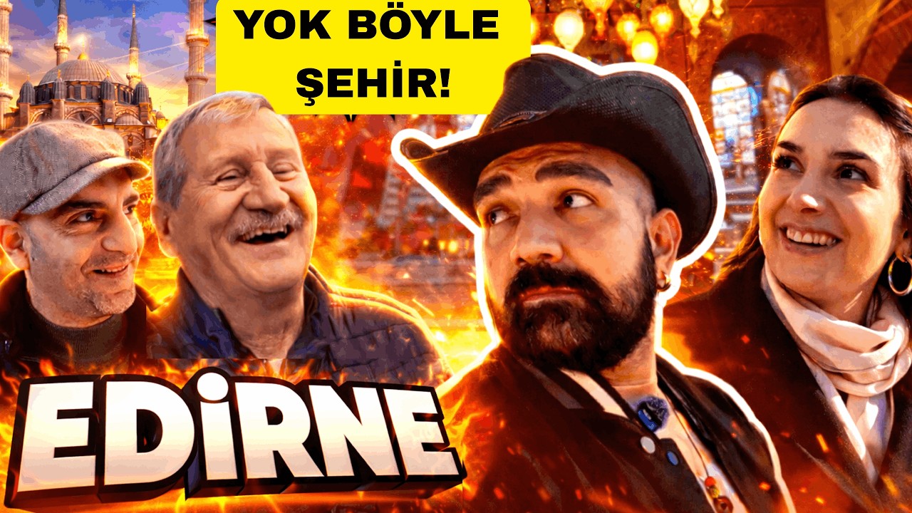 YOK BÖYLE BİR ŞEHİR! Edirne' de Yaşadıklarımız.. I📍EDİRNE I 95